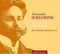 Jean-Pierre Armengaud – Alexandre Scriabine – Œuvres mystiques pour piano