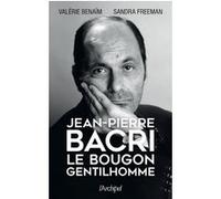 Jean-Pierre Bacri - Le bougon gentilhomme Valérie Bénaïm (Auteur), Sandra Freeman (Auteur)