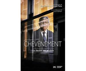 Jean-Pierre Chevènement: Le dernier des jacobins
