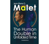 Jean-Pierre Garnier Malet: The Human Double in Unfolded Time