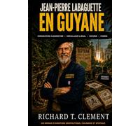 Jean Pierre Labaguette en Guyane: Or Cocaïne, Immigration illégale et la Fusée Ariane