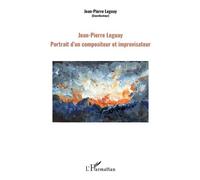 Jean-Pierre Leguay - Portrait D'un Compositeur Et Improvisateur