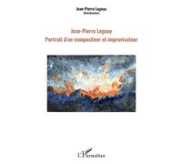 Jean-Pierre Leguay - Portrait D'un Compositeur Et Improvisateur