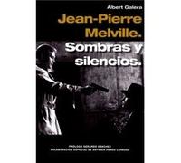 Jean-Pierre Melville Sombras Y Silencios Galera, Albert (Auteur)