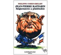 Jean-Pierre Raffarin - Fulgurances Et Platitudes