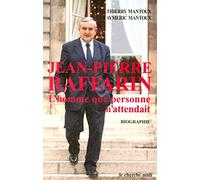 Jean-Pierre Raffarin : L'homme que personne n'attendait