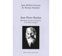 Jean-Pierre Rochat - Bien après les jours et les saisons, et les êtres et les pays - Jean-Michel Gentizon - Des Crepuscules Eds - broché - Essai