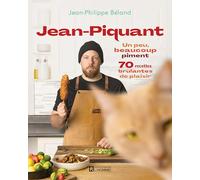Jean-Piquant - Un peu, beaucoup piment : 70 recettes brûlantes de plaisir