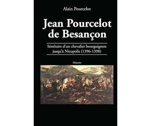 Jean Pourcelot de Besançon: Itinéraire d’un chevalier bourguignon jusqu’à Nicopolis (1396-1398)