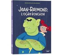 Jean-Raymond, l'ogre ronchon Béatrice Ruffie (Auteur), Ben Whitehouse (Illustration)