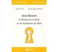 Jean Renart - Le Roman De La Rose Ou De Guillaume De Dole
