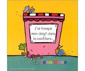 Jean René - Poèmes Et Chansons : J'Ai Trempé Mon Doigt Dans La Confiture