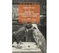 Jean Renoir et la pensée des cinéastes Tome I : Le rêve, la violence et l’amour - Daniel Serceau - Mimesis - broché - Beau livre