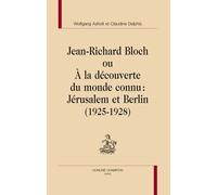 Jean-Richard Bloch Ou A La Découverte Du Monde Connu : Jérusalem Et Berlin (1925-1928)