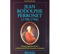 Jean Rodolphe Perronet (1708-1794) Premier ingénieur du Roi et directeur de l'Ecole des ponts et chaussées - Claude Vacant - Presses De L'ecole Nationale Des Ponts Et Chaussees - broché - Beau livre
