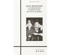Jean Rostand: Le patriarche iconoclaste de Ville d'Avray