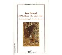 Jean Rouaud Et L'écriture "Les Yeux Clos - De La Mémoire Engagée À La Mémoire Incarnée