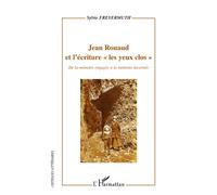 Jean Rouaud et l'écriture "les yeux clos" De la mémoire engagée à la mémoire incarnée - Sylvie Freyermuth - L'harmattan - broché - Essai