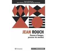 Jean Rouch - Passeur D'images, Passeur De Mondes