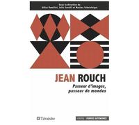 Jean Rouch - Passeur D'images, Passeur De Mondes