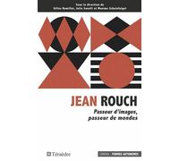Jean Rouch Passeur d'images, passeur de mondes - Julie Savelli - Teraedre - broché - Beau livre