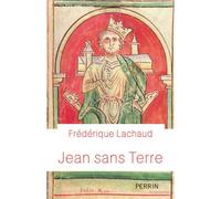 Jean sans terre - Frédérique Lachaud - Perrin - broché - Biographie