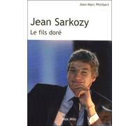 Jean Sarkozy, le fils doré Le fils doré - Jean-Marc Philibert - Max Milo - broché - Essai