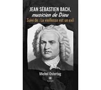 Jean Sébastien Bach, musicien de Dieu Suivi de : La vieillesse est un exil - Michel Ostertag - Le Lys Bleu - broché - Poésie
