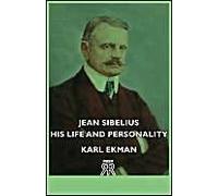 Jean Sibelius - His Life And Personality