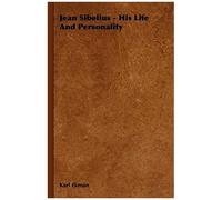 Jean Sibelius - His Life And Personality