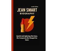 JEAN SMART BIOGRAPHY: Lipstick and Lightning: She Came, She Conquered, She Changed the Game