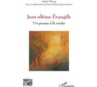 André Thayse – Jean ultime Évangile : Un poème à la vérité – Broché