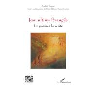 André Thayse – Jean ultime Évangile : Un poème à la vérité – Broché