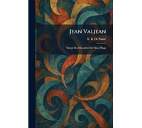 Jean Valjean: Extrait Des Miserables De Victor Hugo