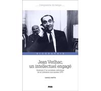 Jean Verlhac, un intellectuel engagé Itinéraire d'un socialiste catholique de la Libération aux années 1970 - Samuel Martin - Presses Universitaires Grenoble - broché - Etude