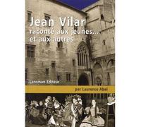 Jean Vilar raconté aux jeunes... et aux autres