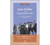 Jean viollet et l'apostolat laic Les oeuvres du Moulin-Vert, précédé de Mémoires inédits de Jean Viollet (1901-1945) - Mathias Gardet - Beauchesne - broché - Essai