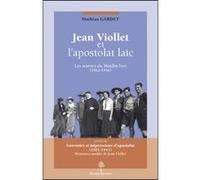Jean viollet et l'apostolat laic Mathias Gardet (Auteur)
