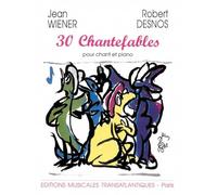 JEAN WIENER & ROBERT DESNOS : 30 CHANTEFABLES - CHANT ET PIANO