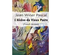 Jean Winer Pascal L’alcôve du Vieux Poète: French Version