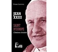 Jean XXIII - Saint d'Europe - L5072 Citations choisies - Pierre Lefèvre - Rassemblement A Son Image - broché - Essai