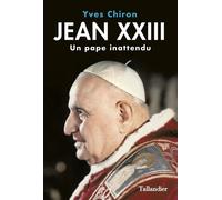 Jean XXIII Un pape inattendu - Yves Chiron - Tallandier - broché - Biographie