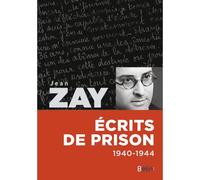 Jean Zay, écrits de prison - 1940-1944 - Antoine Prost - Belin - broché - Essai