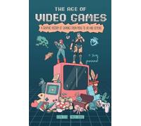 L'ère des jeux vidéo – Une histoire graphique du jeu vidéo, de Pong à la VR et au-delà