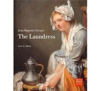 JeanBaptiste Greuze The Laundress by . Bailey Colin B. Bailey, Jean-Baptiste Greuze (Auteur)