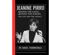 JEANINE PIRRO: Behind the Gavel - Beyond the Screen the Life and Legacy