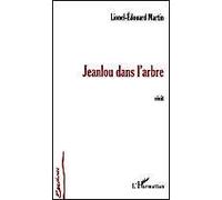 Jeanlou dans l'arbre - Lionel-Édouard Martin - L'harmattan - broché - Roman
