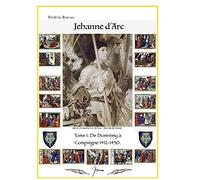 Jeanne d'Arc: De Domrémy à Compiègne