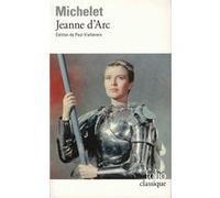 Jeanne d'Arc et autres textes Jules Michelet (Auteur), Paul Viallaneix (Edité par)