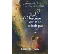 Jeanne d'Arc et le Dieu de la Bible: LA SORCIÈRE QUI N'EN N’ÉTAIT PAS UNE